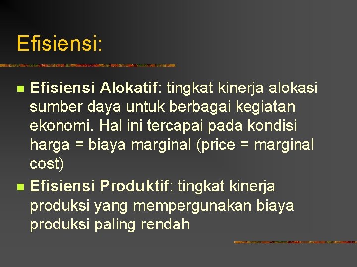 Efisiensi: n n Efisiensi Alokatif: tingkat kinerja alokasi sumber daya untuk berbagai kegiatan ekonomi.