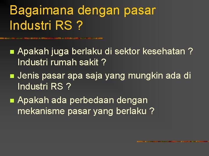 Bagaimana dengan pasar Industri RS ? n n n Apakah juga berlaku di sektor