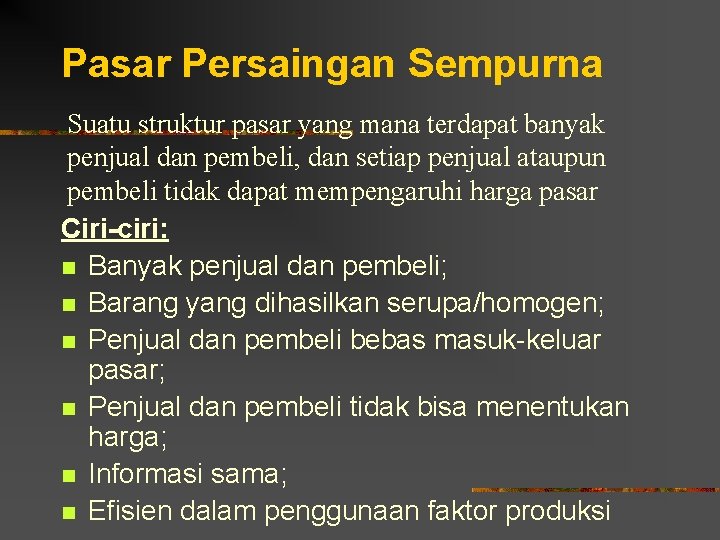 Pasar Persaingan Sempurna Suatu struktur pasar yang mana terdapat banyak penjual dan pembeli, dan
