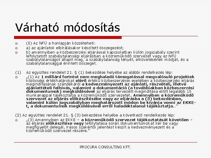 Várható módosítás o o o (1) o (5) Az NFÜ a honlapján közzéteheti: a)