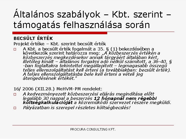 Általános szabályok – Kbt. szerint – támogatás felhasználása során BECSÜLT ÉRTÉK Projekt értéke –