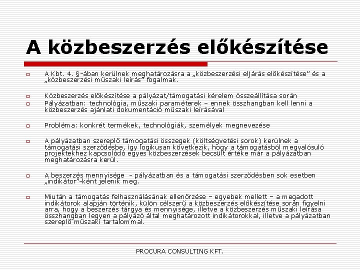 A közbeszerzés előkészítése o A Kbt. 4. §-ában kerülnek meghatározásra a „közbeszerzési eljárás előkészítése”