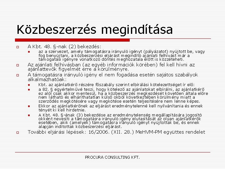 Közbeszerzés megindítása o A Kbt. 48. §-nak (2) bekezdés: n o o Az ajánlati