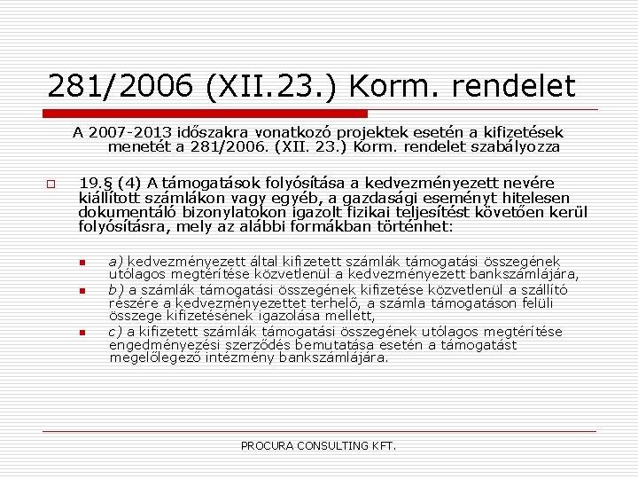 281/2006 (XII. 23. ) Korm. rendelet A 2007 -2013 időszakra vonatkozó projektek esetén a