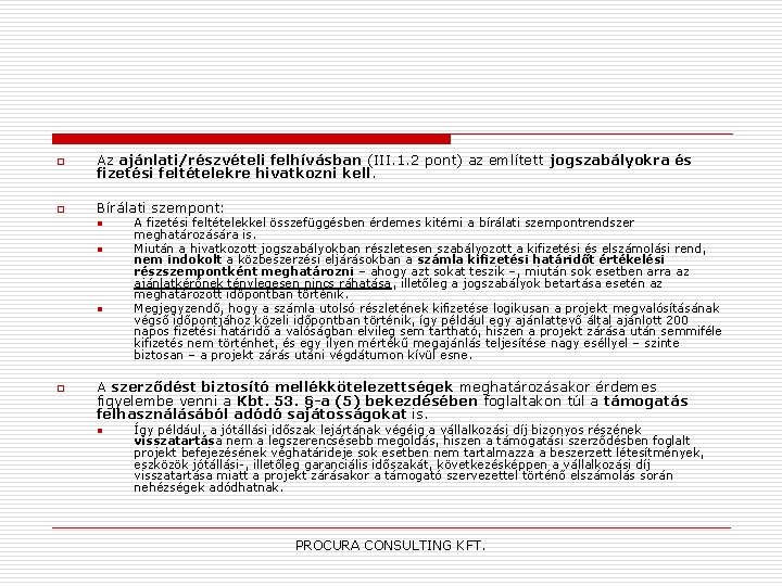 o Az ajánlati/részvételi felhívásban (III. 1. 2 pont) az említett jogszabályokra és fizetési feltételekre