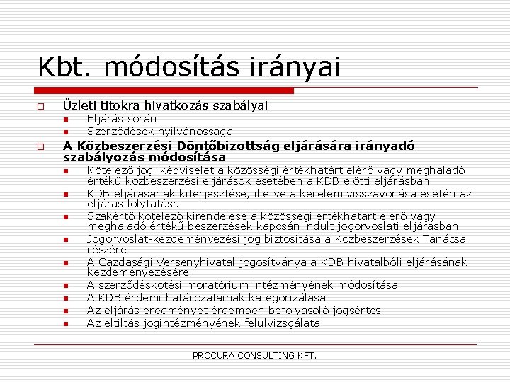 Kbt. módosítás irányai o Üzleti titokra hivatkozás szabályai n n o Eljárás során Szerződések