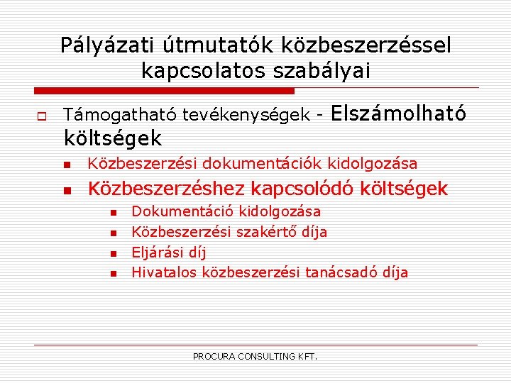 Pályázati útmutatók közbeszerzéssel kapcsolatos szabályai o Támogatható tevékenységek - Elszámolható költségek n Közbeszerzési dokumentációk