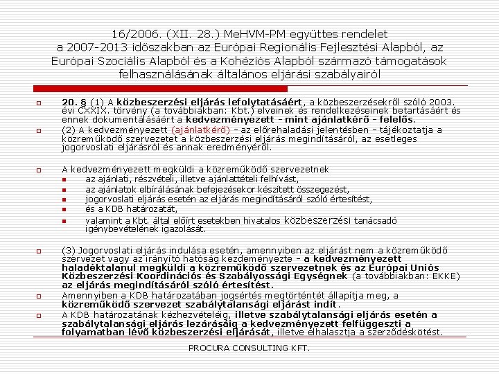 16/2006. (XII. 28. ) Me. HVM-PM együttes rendelet a 2007 -2013 időszakban az Európai