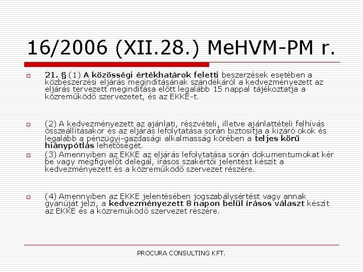 16/2006 (XII. 28. ) Me. HVM-PM r. o o 21. § (1) A közösségi