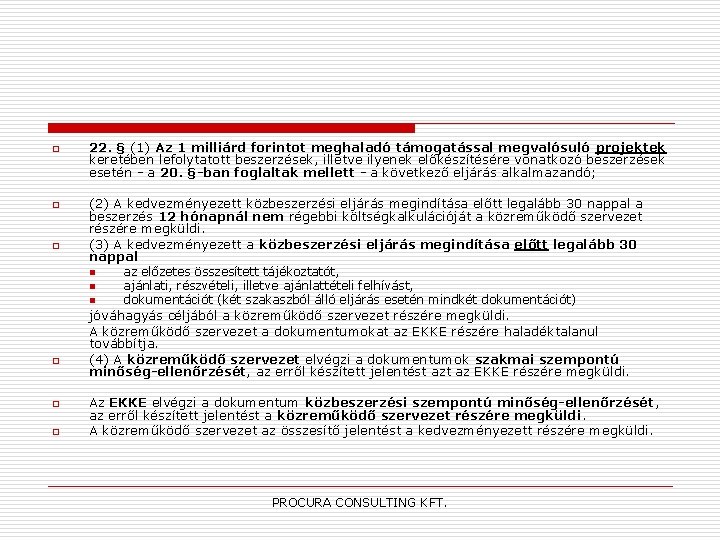 o o o 22. § (1) Az 1 milliárd forintot meghaladó támogatással megvalósuló projektek