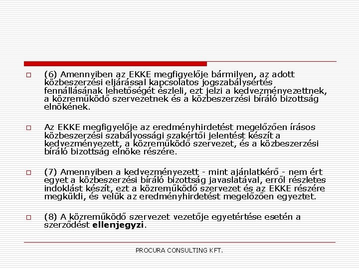 o o (6) Amennyiben az EKKE megfigyelője bármilyen, az adott közbeszerzési eljárással kapcsolatos jogszabálysértés