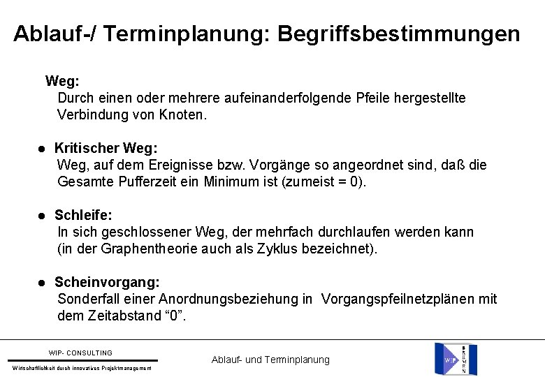 Ablauf-/ Terminplanung: Begriffsbestimmungen Weg: Durch einen oder mehrere aufeinanderfolgende Pfeile hergestellte Verbindung von Knoten.