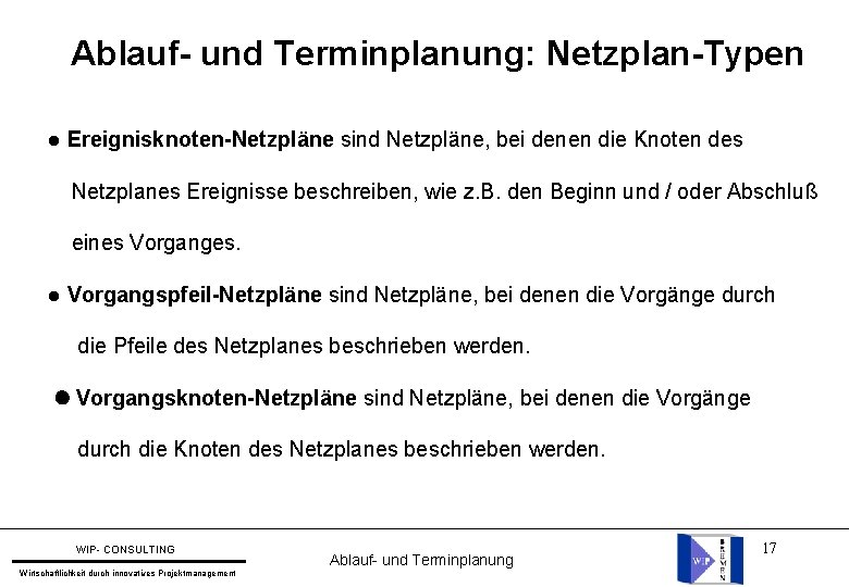 Ablauf- und Terminplanung: Netzplan-Typen Ereignisknoten-Netzpläne sind Netzpläne, bei denen die Knoten des Netzplanes Ereignisse