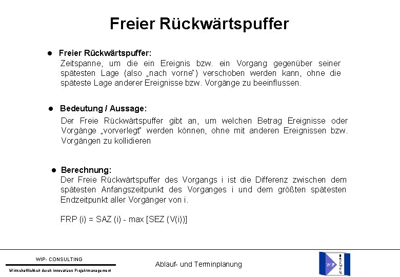 Freier Rückwärtspuffer Freier Rückwärtspuffer: Zeitspanne, um die ein Ereignis bzw. ein Vorgang gegenüber seiner