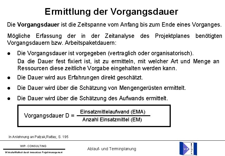 Ermittlung der Vorgangsdauer Die Vorgangsdauer ist die Zeitspanne vom Anfang bis zum Ende eines