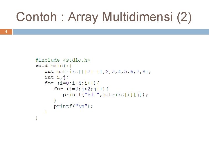 Contoh : Array Multidimensi (2) 4 