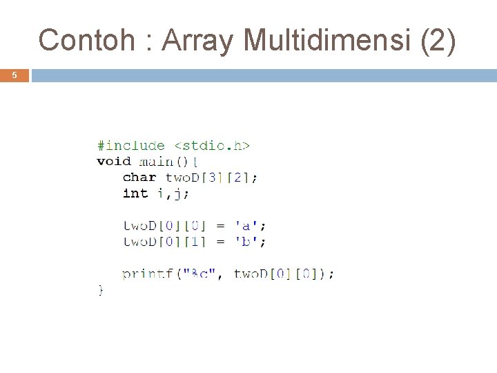 Contoh : Array Multidimensi (2) 5 