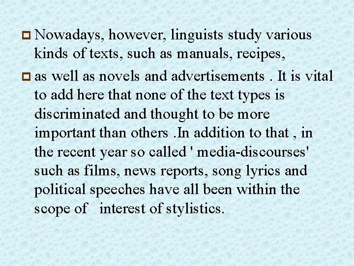 p Nowadays, however, linguists study various kinds of texts, such as manuals, recipes, p