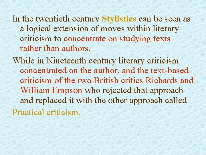 In the twentieth century Stylistics can be seen as a logical extension of moves