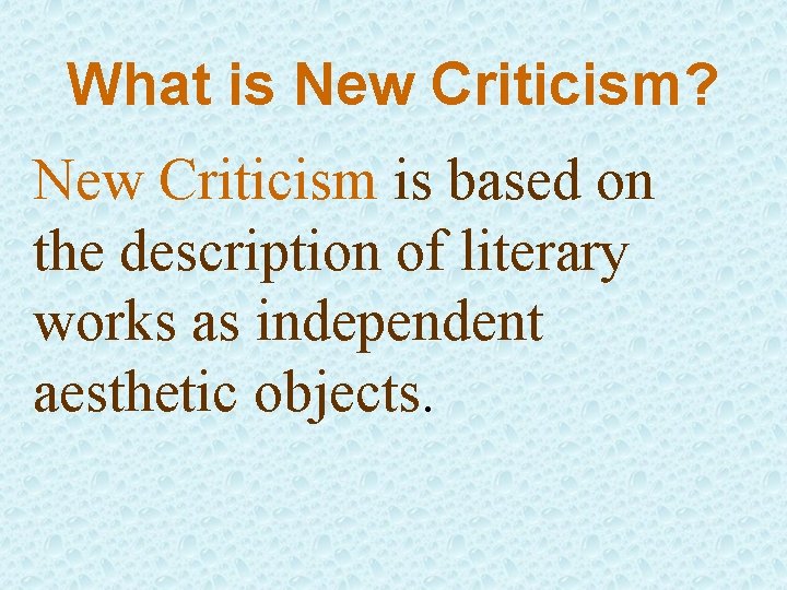 What is New Criticism? New Criticism is based on the description of literary works