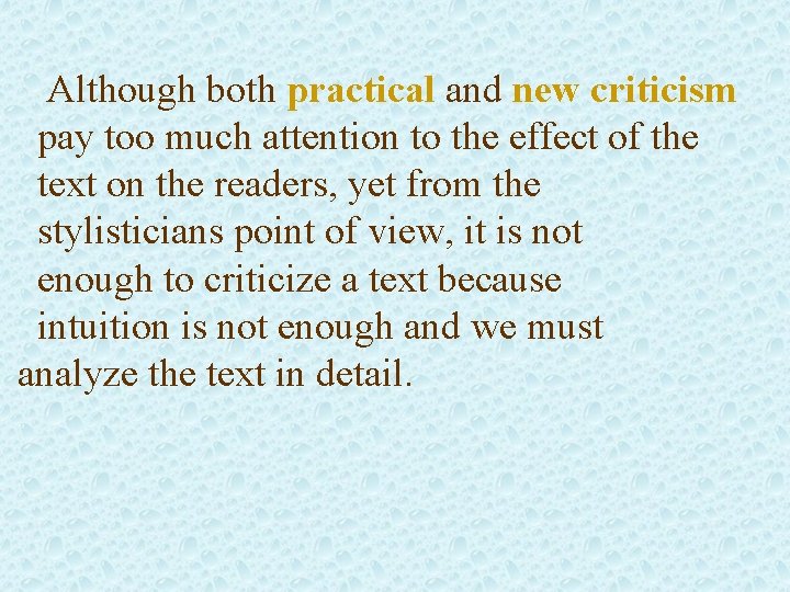 Although both practical and new criticism pay too much attention to the effect of