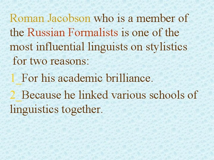 Roman Jacobson who is a member of the Russian Formalists is one of the