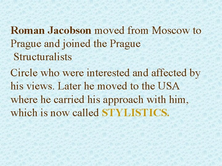 Roman Jacobson moved from Moscow to Prague and joined the Prague Structuralists Circle who