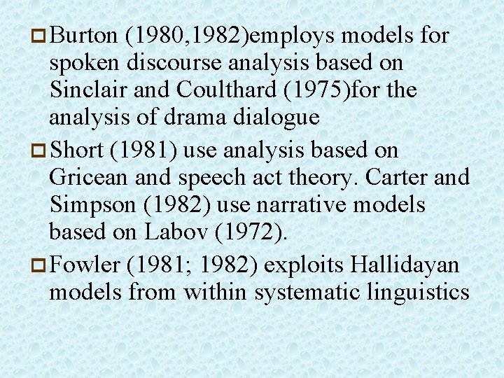 p Burton (1980, 1982)employs models for spoken discourse analysis based on Sinclair and Coulthard