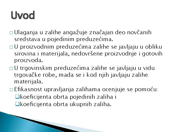 Uvod � Ulaganja u zalihe angažuje značajan deo novčanih sredstava u pojedinim preduzećima. �