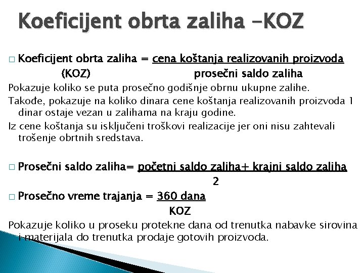 Koeficijent obrta zaliha -KOZ � Koeficijent obrta zaliha = cena koštanja realizovanih proizvoda (KOZ)