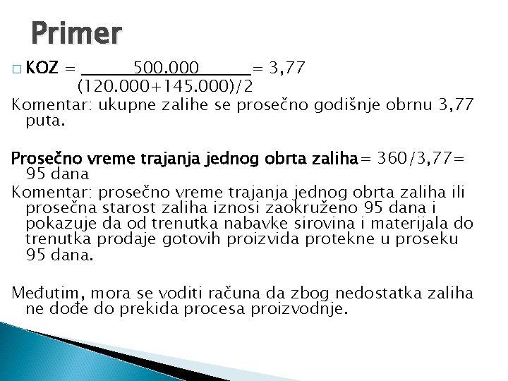 Primer � KOZ = 500. 000 = 3, 77 (120. 000+145. 000)/2 Komentar: ukupne