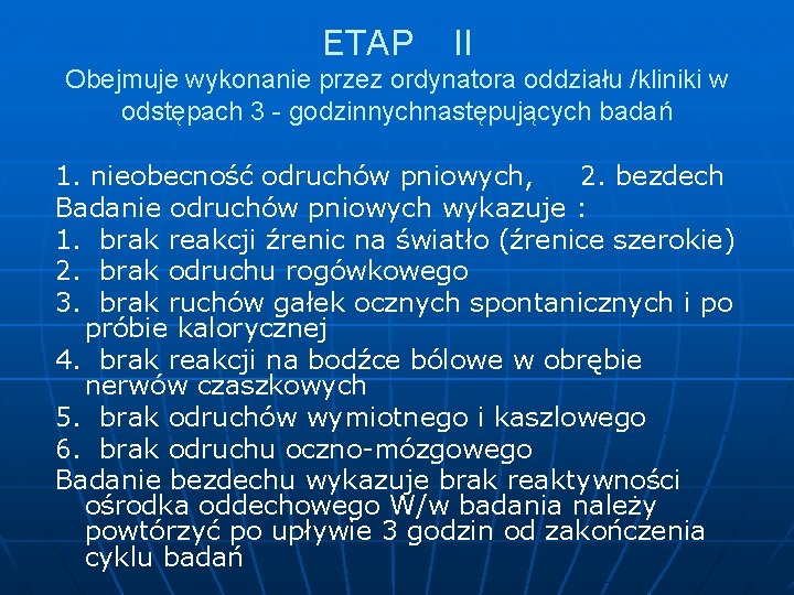 ETAP II Obejmuje wykonanie przez ordynatora oddziału /kliniki w odstępach 3 - godzinnychnastępujących badań