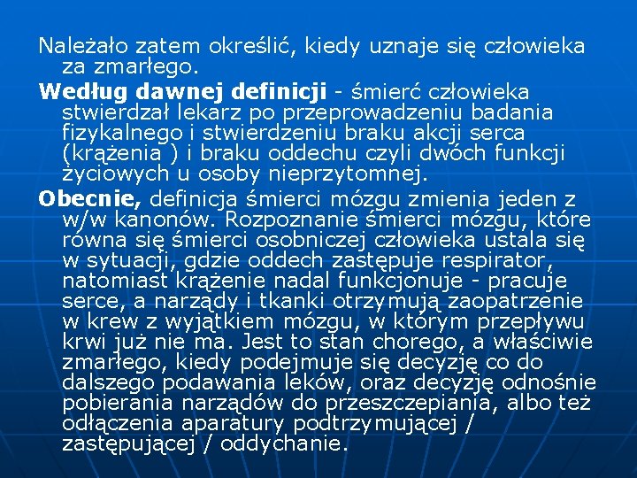 Należało zatem określić, kiedy uznaje się człowieka za zmarłego. Według dawnej definicji - śmierć