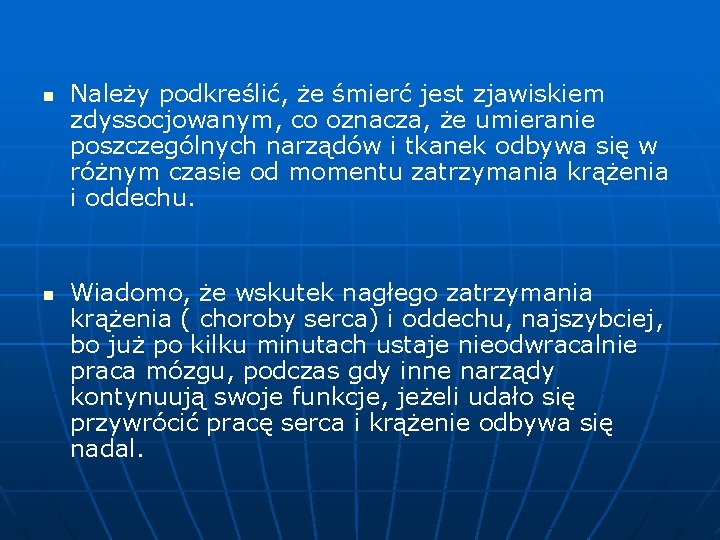 n n Należy podkreślić, że śmierć jest zjawiskiem zdyssocjowanym, co oznacza, że umieranie poszczególnych