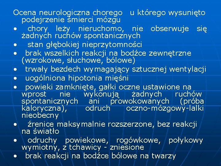 Ocena neurologiczna chorego u którego wysunięto podejrzenie śmierci mózgu • chory leży nieruchomo, nie