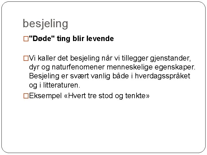 besjeling �"Døde" ting blir levende �Vi kaller det besjeling når vi tillegger gjenstander, dyr