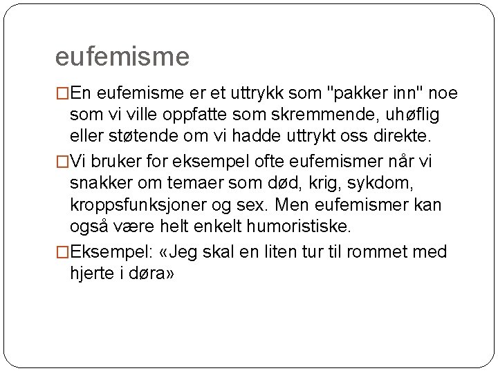 eufemisme �En eufemisme er et uttrykk som "pakker inn" noe som vi ville oppfatte