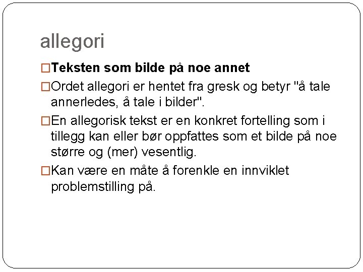 allegori �Teksten som bilde på noe annet �Ordet allegori er hentet fra gresk og