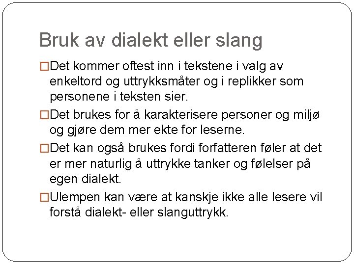 Bruk av dialekt eller slang �Det kommer oftest inn i tekstene i valg av