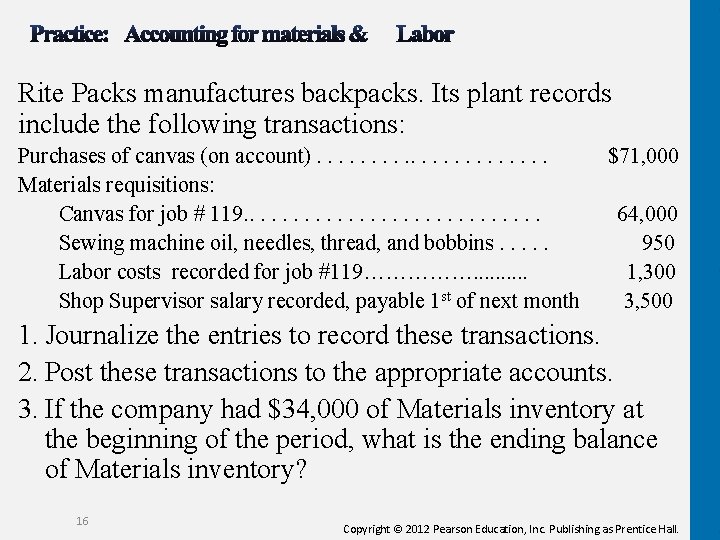 Rite Packs manufactures backpacks. Its plant records include the following transactions: Purchases of canvas