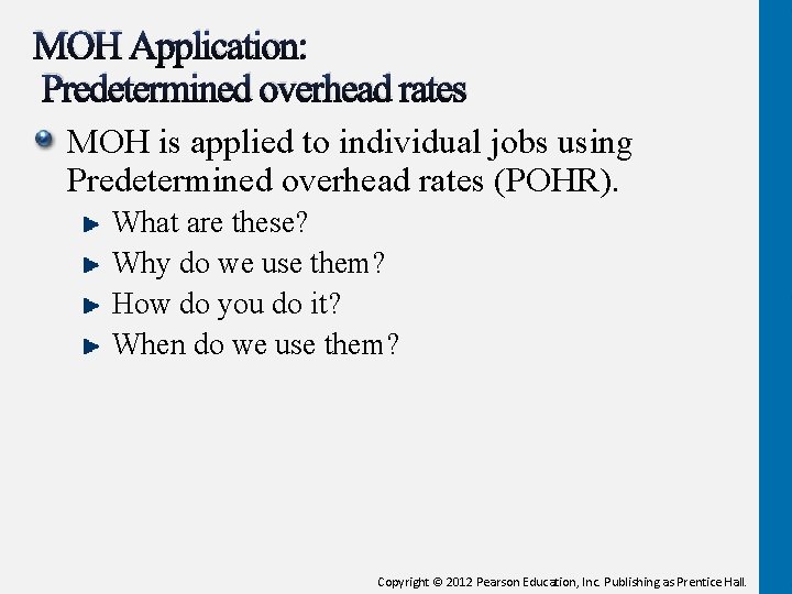 MOH Application: Predetermined overhead rates MOH is applied to individual jobs using Predetermined overhead