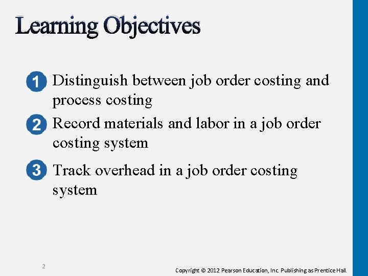 Learning Objectives Distinguish between job order costing and process costing Record materials and labor