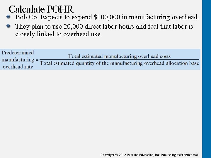 Calculate POHR Bob Co. Expects to expend $100, 000 in manufacturing overhead. They plan