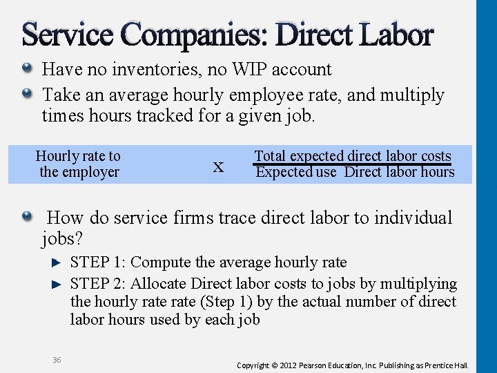 Service Companies: Direct Labor Have no inventories, no WIP account Take an average hourly