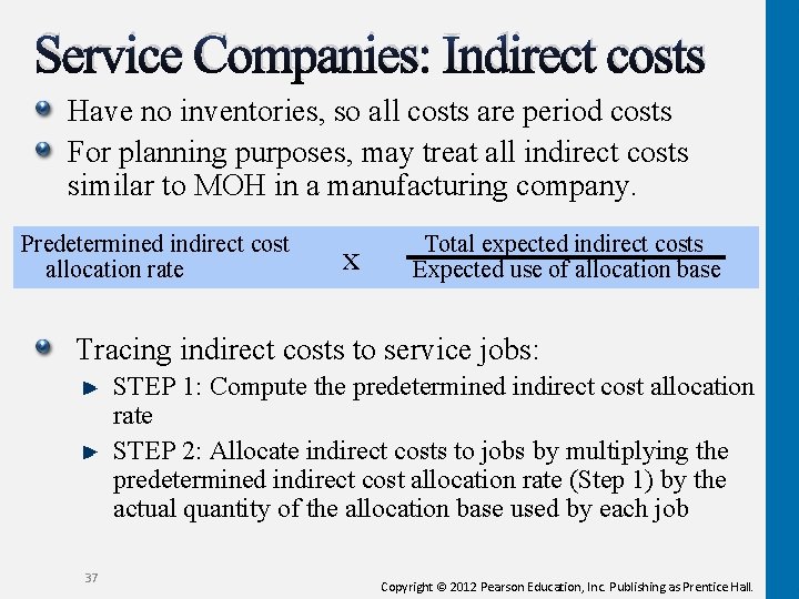 Service Companies: Indirect costs Have no inventories, so all costs are period costs For