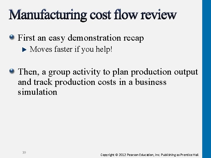 Manufacturing cost flow review First an easy demonstration recap Moves faster if you help!