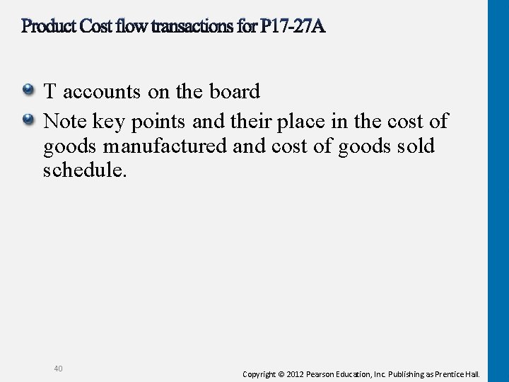 Product Cost flow transactions for P 17 -27 A T accounts on the board