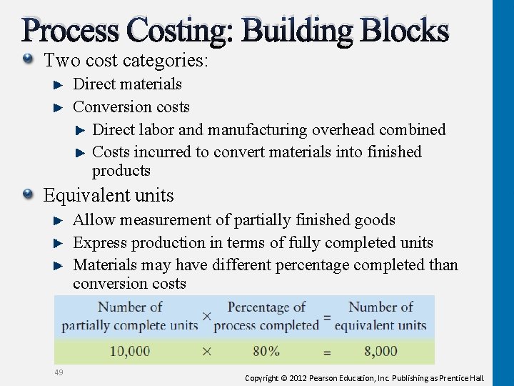 Process Costing: Building Blocks Two cost categories: Direct materials Conversion costs Direct labor and