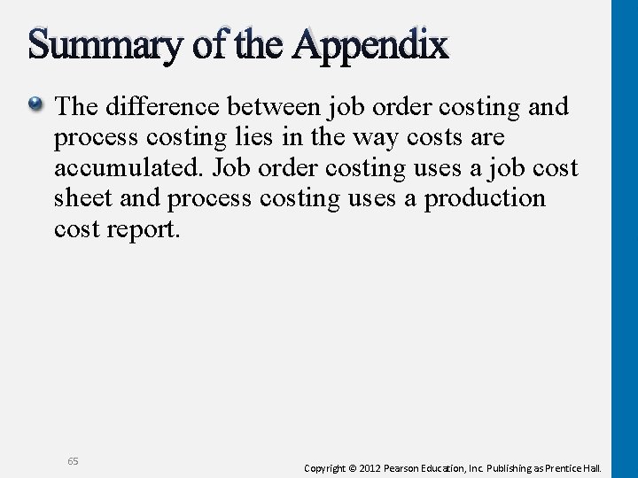 Summary of the Appendix The difference between job order costing and process costing lies