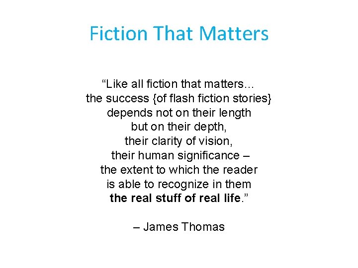 Fiction That Matters “Like all fiction that matters… the success {of flash fiction stories}